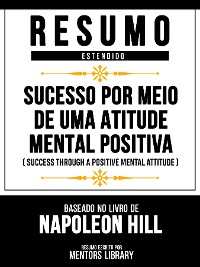 Cover Resumo Estendido - Sucesso Por Meio De Uma Atitude Mental Positiva (Success Through A Positive Mental Attitude) - Baseado No Livro De Napoleon Hill