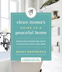 Cover Clean Mama's Guide to a Peaceful Home