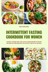 Cover Intermittent Fasting Cookbook for Women: Healthy Curves with 400+ Low-Calorie Recipes to Boost Metabolism and Burn Fat Effectively (16:8 or 5:2 Method)