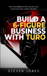 Cover Build a 6-Figure Business Using Turo