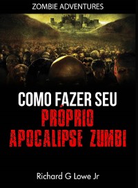 Cover Como fazer seu próprio Apocalipse Zumbi