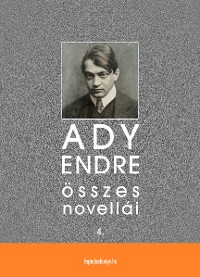 Cover Ady Endre összes novellái IV. kötet