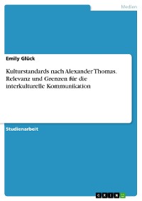 Cover Kulturstandards nach Alexander Thomas. Relevanz und Grenzen für die interkulturelle Kommunikation