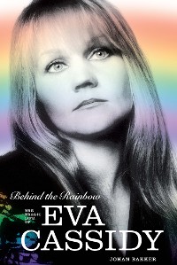 Cover Behind the Rainbow: The Tragic Life of Eva Cassidy