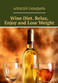 Cover Wine diet. Relax, enjoy and lose weight