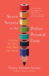 Cover Seven Secrets to the Perfect Personal Essay