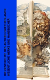 Cover Die Geschichte des Antiken Griechenlands: Wesentliche Werke und Handbücher