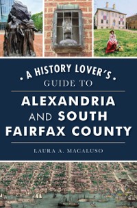 Cover History Lover's Guide to Alexandria and South Fairfax County, A