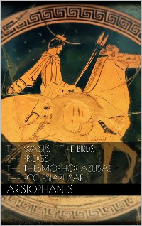 Cover The wasps - The birds - The frogs - The Thesmophoriazusae - The Ecclesiazusae