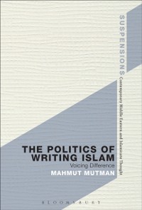 Cover The Politics of Writing Islam
