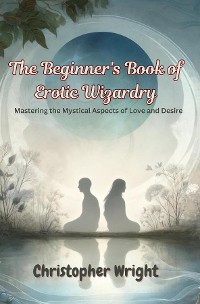 Cover The Beginner's Book of Erotic Wizardry