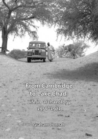 Cover From Cambridge to Lake Chad: Life in archaeology 1956-1971