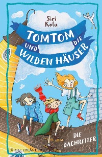Cover Tomtom und die wilden Häuser – Die Dachreiter