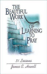 Cover The Beautiful Work of Learning to Pray