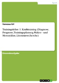 Cover Trainingslehre 1. Krafttraining (Diagnose, Prognose, Trainingsplanung Makro - und Mesozyklus, Literaturrecherche)
