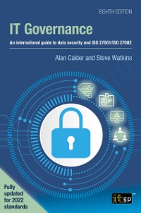 Cover IT Governance - An international guide to data security and ISO 27001/ISO 27002, Eighth edition