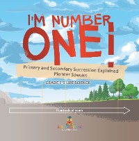 Cover I'm Number One! Primary and Secondary Succession Explained | Pioneer Species | Grade 6-8 Life Science