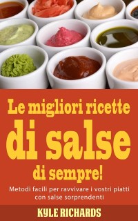 Cover Le migliori ricette di salse di sempre!