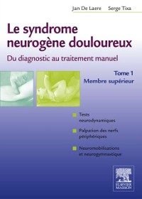 Cover Le syndrome neurogène douloureux. Du diagnostic au traitement manuel - Tome 1