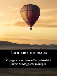 Cover Voyage et aventures d'un aérostat à travers Madagascar insurgée