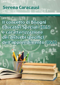 Cover Il concetto di Bisogni Educativi Speciali (BES) e caratterizzazione dei disturbi specifici dell’apprendimento (DSA)