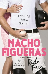 Cover Nacho Figueras presents: Ride Free (The Polo Season Series: 3)