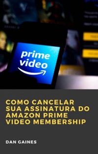 Cover Como cancelar sua assinatura do Amazon Prime Video Membership