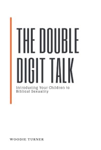 Cover Double Digit Talk: Introducing Your Children to Biblical Sexuality