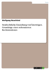 Cover Strafrechtliche Einziehung von Taterträgen. Grundzüge eines reformierten Rechtsinstitutes