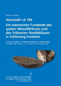 Cover Neustadt LA 156. Ein submariner Fundplatz des späten Mesolithikums und des frühesten Neolithikums in Schleswig-Holstein.