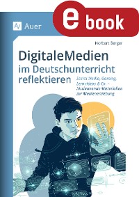 Cover Digitale Medien im Deutschunterricht reflektieren