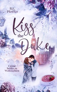 Cover Kiss the Duke - Crème brûlée zu Weihnachten