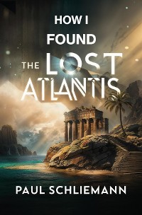 Cover How I Found the Lost Atlantis