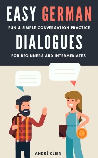 Cover Easy German Dialogues: Fun & Simple Conversation Practice For Beginners And Intermediates