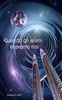 Cover Quando Gli Alieni Eravamo Noi