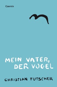 Cover Mein Vater, der Vogel