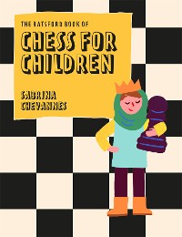 Cover The Batsford Book of Chess for Children New Edition