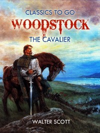 Cover Woodstock; or, the Cavalier