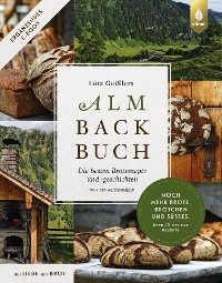 Cover Lutz Geißlers Almbackbuch. Noch mehr Brote, Brötchen und Süßes. Über 40 weitere Rezepte