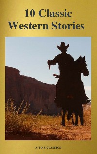 Cover 10 Classic Western Stories (Best Navigation, Active TOC) (A to Z Classics)