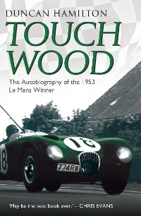 Cover Touch Wood - The Autobiography of the 1953 Le Mans Winner