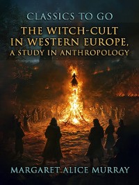 Cover Witch-Cult in Western Europe, A Study in Anthropology