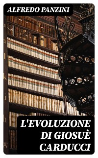 Cover L'evoluzione di Giosuè Carducci