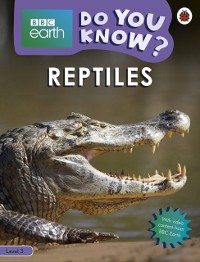 Cover Do You Know? Level 3   BBC Earth Reptiles