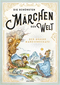 Cover Die schönsten Märchen der Welt - Der große Märchenschatz