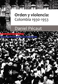 Cover Orden y violencia: Colombia 1930-1953