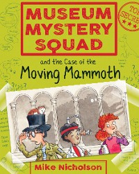 Cover Museum Mystery Squad and the Case of the Moving Mammoth