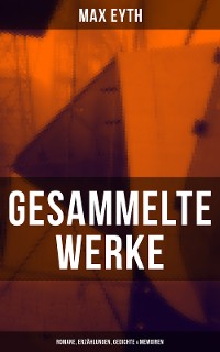 Cover Gesammelte Werke: Romane, Erzählungen, Gedichte & Memoiren