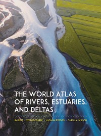 Cover The World Atlas of Rivers, Estuaries, and Deltas