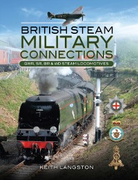 Cover British Steam Military Connections: GWR, SR, BR & WD Steam Locomotives
